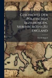Geschichte Der Politischen Beziehungen, Siebenbürgens Zu England