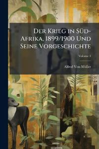 Der Krieg in Süd-Afrika, 1899/1900 Und Seine Vorgeschichte; Volume 3