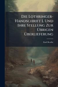 Die Lothringer-Handschrift L Und Ihre Stellung Zur Übrigen Überlieferung