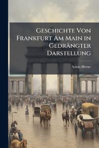 Geschichte Von Frankfurt Am Main in Gedrängter Darstellung