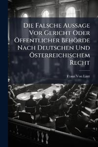 Die Falsche Aussage Vor Gericht Oder Öffentlicher Behörde Nach Deutschen Und Österreichischem Recht