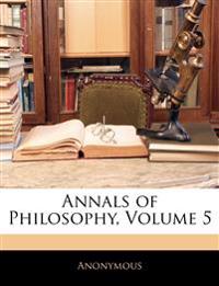 Annals of Philosophy; Volume 5