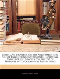 Notes and Problems On the Adjustment and Use of Engineering Instruments