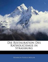Die Restauration Des Katholicismus in Strassburg