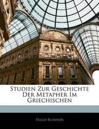 Studien Zur Geschichte Der Metapher Im Griechischen