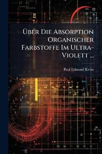 Über Die Absorption Organischer Farbstoffe Im Ultra-Violett ...