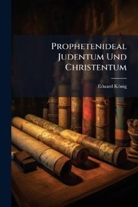 Prophetenideal Judentum Und Christentum