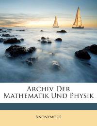 Archiv Der Mathematik Und Physik
