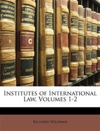 Institutes of International Law, Volumes 1-2