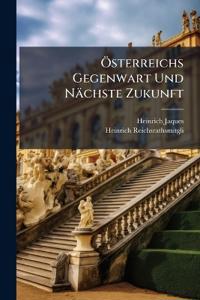 Österreichs Gegenwart Und Nächste Zukunft