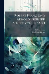 Robert Franz Und Arnold Freiherr Senfft Von Pilsach