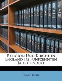 Religion Und Kirche in England Im Fünfzehnten Jahrhundert