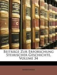 Beiträge Zur Erforschung Steirischer Geschichte; Volume 34