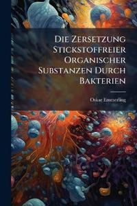 Die Zersetzung Stickstoffreier Organischer Substanzen Durch Bakterien