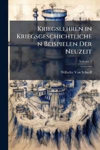 Kriegslehren in Kriegsgeschichtlichen Beispielen Der Neuzeit; Volume 2