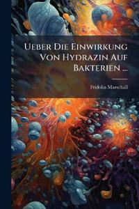Ueber Die Einwirkung Von Hydrazin Auf Bakterien ...