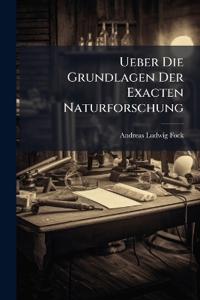 Ueber Die Grundlagen Der Exacten Naturforschung