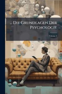 ... Die Grundlagen Der Psychologie; Volume 2