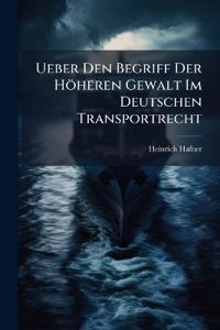 Bokomslag för "Ueber den Begriff der höheren Gewalt im deutschen Transportrecht"