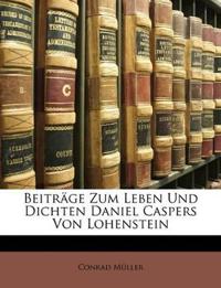 Beitrage Zum Leben Und Dichten Daniel Caspers Von Lohenstein