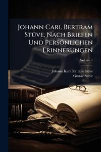 Johann Carl Bertram Stüve, Nach Briefen Und Persönlichen Erinnerungen; Volume 1
