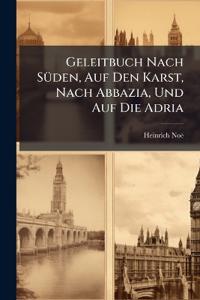 Geleitbuch Nach Süden, Auf Den Karst, Nach Abbazia, Und Auf Die Adria