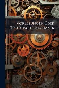 Vorlesungen Über Technische Mechanik