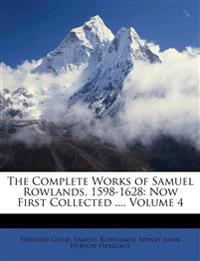 The Complete Works of Samuel Rowlands, 1598-1628