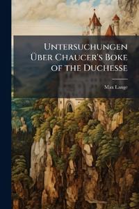 Untersuchungen Über Chaucer's Boke of the Duchesse