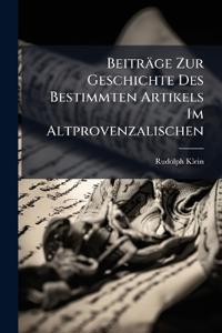 Beiträge Zur Geschichte Des Bestimmten Artikels Im Altprovenzalischen