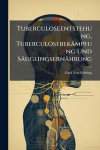 Tuberculoseentstehung, Tuberculosebekämpfung Und Säuglingsernährung