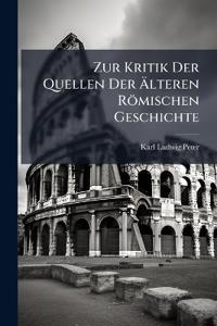 Zur Kritik Der Quellen Der Älteren Römischen Geschichte