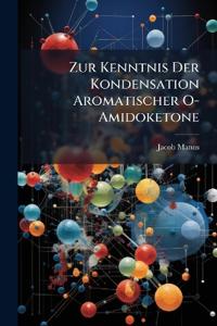 Zur Kenntnis Der Kondensation Aromatischer O-Amidoketone