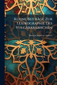 Kleine Beiträge Zur Lexikographie Des Vulgärarabischen