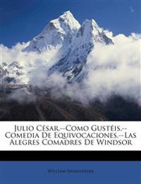 Julio César.--Como Gustéis.--Comedia De Equivocaciones.--Las Alegres Comadres De Windsor