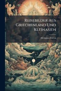 Reisebilder Aus Griechenland Und Kleinasien