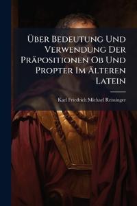 Über Bedeutung Und Verwendung Der Präpositionen Ob Und Propter Im Älteren Latein