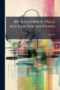 100 Illustrirte Fälle Aus Der Frauen-Praxis