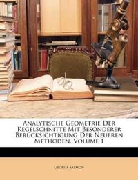 Analytische Geometrie Der Kegelschnitte Mit Besonderer Berucksichtigung Der Neueren Methoden, Volume 1