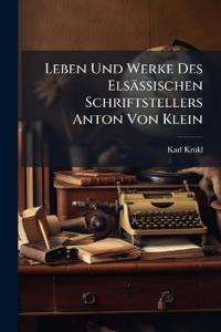 Leben Und Werke Des Elsässischen Schriftstellers Anton Von Klein