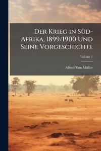 Der Krieg in Süd-Afrika, 1899/1900 Und Seine Vorgeschichte; Volume 1