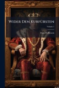 Wider Den Kurfürsten; Volume 1