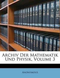 Archiv Der Mathematik Und Physik, Volume 3