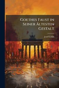 Goethes Faust in Seiner Ältesten Gestalt