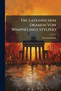 Die Lateinischen Dramen Von Wimphelings Stylpho