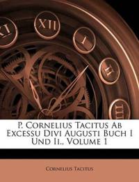 P. Cornelius Tacitus Ab Excessu Divi Augusti Buch I Und Ii.; Volume 1