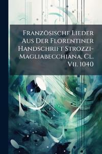 Französische Lieder Aus Der Florentiner Handschrift Strozzi-Magliabecchiana, Cl. Vii. 1040