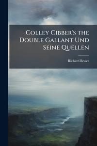 Colley Cibber's the Double Gallant Und Seine Quellen