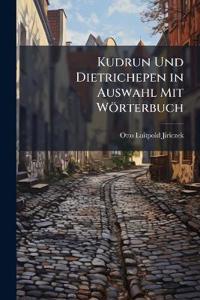 Kudrun Und Dietrichepen in Auswahl Mit Wörterbuch