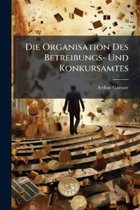 Die Organisation Des Betreibungs- Und Konkursamtes